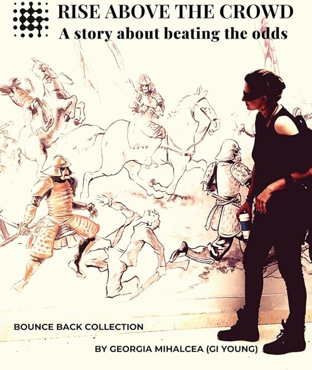 Cover of the e-book Rise Above The Crowd, showing Georgia Mihalcea in dark clothing and sunglasses standing beside a mural depicting ancient warriors on horseback and on foot. The title "Rise Above The Crowd: A story about beating the odds" is at the top.