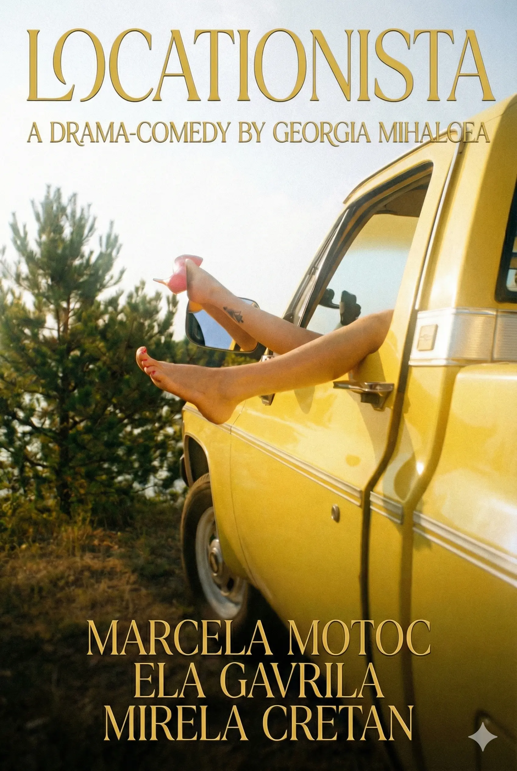 Poster vertical luminos pentru dramă-comedia "Locationista". Imaginea surprinde picioarele desculțe ale protagonistei, cu un pantof rosu cu toc înalt în vârf, ieșind prin fereastra deschisă a unei camionete Chevrolet galbene vintage, sugerând că personajul doarme în interior. Masina este parcată într-un peisaj natural însorit. Textul auriu stilizat include titlul și distribuția.